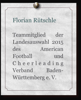 Florian Rtschle  Teammitglied der Landesauswahl 2015 des American Football und Cheerleading Verband Baden-Wrttemberg e. V.